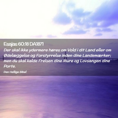 Picture 02 - Esajas 60:18 DA1871 - Der skal ikke ydermere høres om Vold i dit Land - Bible Verse Picture