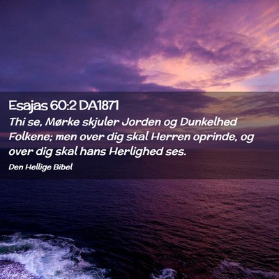 Picture 02 - Esajas 60:2 DA1871 - Thi se, Mørke skjuler Jorden og Dunkelhed - Bible Verse Picture