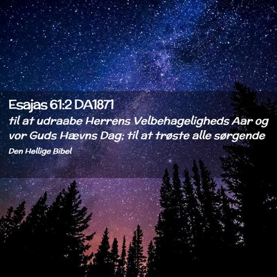 Picture 02 - Esajas 61:2 DA1871 - til at udraabe Herrens Velbehageligheds Aar og - Bible Verse Picture