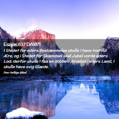 Picture 02 - Esajas 61:7 DA1871 - I Stedet for eders Beskæmmelse skulle I have - Bible Verse Picture