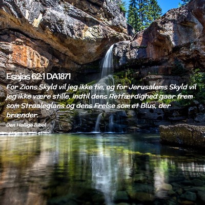 Picture 02 - Esajas 62:1 DA1871 - For Zions Skyld vil jeg ikke tie, og for - Bible Verse Picture