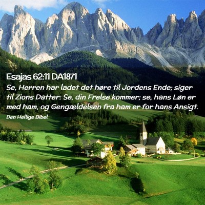 Picture 02 - Esajas 62:11 DA1871 - Se, Herren har ladet det høre til Jordens Ende; - Bible Verse Picture