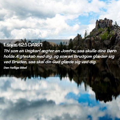 Picture 02 - Esajas 62:5 DA1871 - Thi som en Ungkarl ægter en Jomfru, saa skulle - Bible Verse Picture