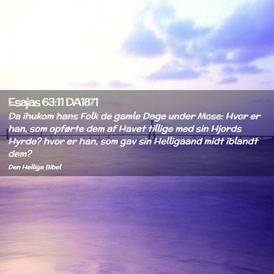 Picture 02 - Esajas 63:11 DA1871 - Da ihukom hans Folk de gamle Dage under Mose: - Bible Verse Picture