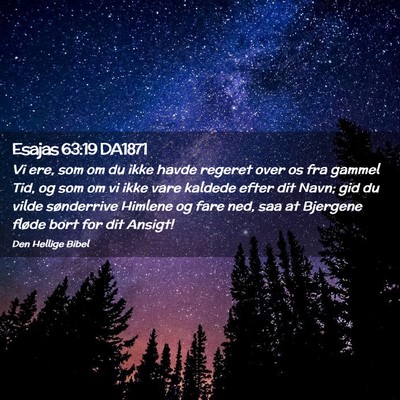 Picture 02 - Esajas 63:19 DA1871 - Vi ere, som om du ikke havde regeret over os fra - Bible Verse Picture