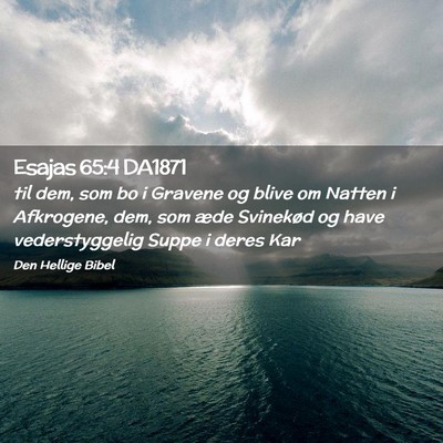 Picture 02 - Esajas 65:4 DA1871 - til dem, som bo i Gravene og blive om Natten i - Bible Verse Picture