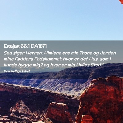 Picture 02 - Esajas 66:1 DA1871 - Saa siger Herren: Himlene ere min Trone og Jorden - Bible Verse Picture