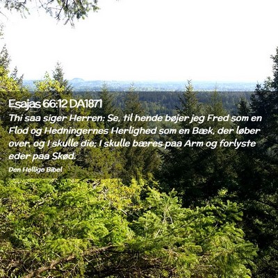 Picture 02 - Esajas 66:12 DA1871 - Thi saa siger Herren: Se, til hende bøjer jeg - Bible Verse Picture