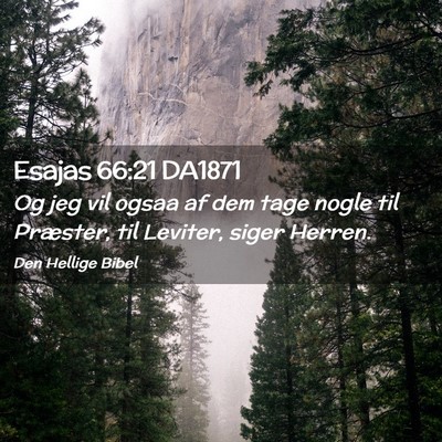 Picture 02 - Esajas 66:21 DA1871 - Og jeg vil ogsaa af dem tage nogle til Præster, - Bible Verse Picture