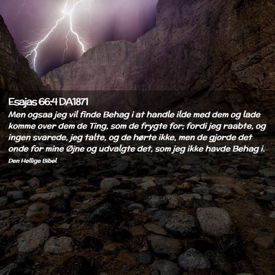 Picture 02 - Esajas 66:4 DA1871 - Men ogsaa jeg vil finde Behag i at handle ilde - Bible Verse Picture