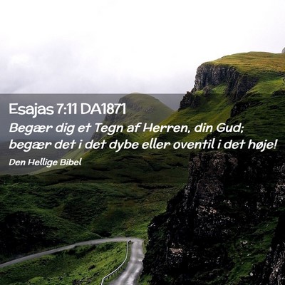 Picture 02 - Esajas 7:11 DA1871 - Begær dig et Tegn af Herren, din Gud; begær det - Bible Verse Picture