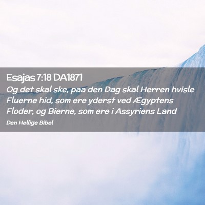Picture 02 - Esajas 7:18 DA1871 - Og det skal ske, paa den Dag skal Herren hvisle - Bible Verse Picture