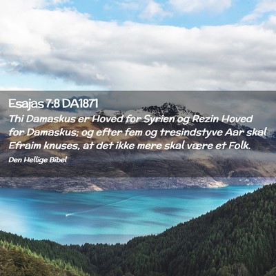 Picture 02 - Esajas 7:8 DA1871 - Thi Damaskus er Hoved for Syrien og Rezin Hoved - Bible Verse Picture