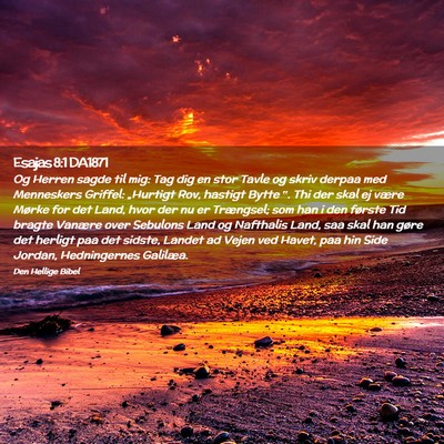 Picture 02 - Esajas 8:1 DA1871 - Og Herren sagde til mig: Tag dig en stor Tavle og - Bible Verse Picture