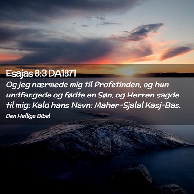 Picture 02 - Esajas 8:3 DA1871 - Og jeg nærmede mig til Profetinden, og hun - Bible Verse Picture