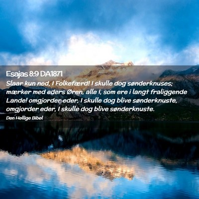 Picture 02 - Esajas 8:9 DA1871 - Slaar kun ned, I Folkefærd! I skulle dog - Bible Verse Picture