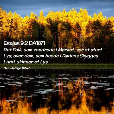 Picture 02 - Esajas 9:2 DA1871 - Det Folk, som vandrede i Mørket, ser et stort - Bible Verse Picture