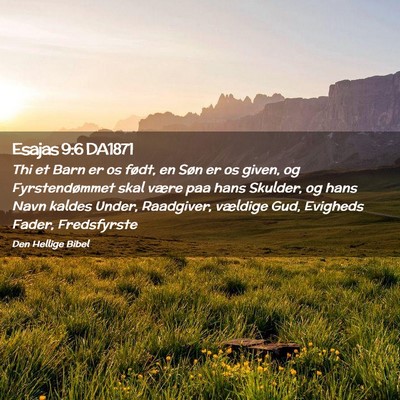 Picture 02 - Esajas 9:6 DA1871 - Thi et Barn er os født, en Søn er os given, og - Bible Verse Picture