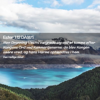 Picture 02 - Ester 1:12 DA1871 - Men Dronning Vasthi vægrede sig ved at komme - Bible Verse Picture