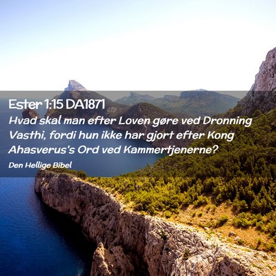 Picture 02 - Ester 1:15 DA1871 - Hvad skal man efter Loven gøre ved Dronning - Bible Verse Picture