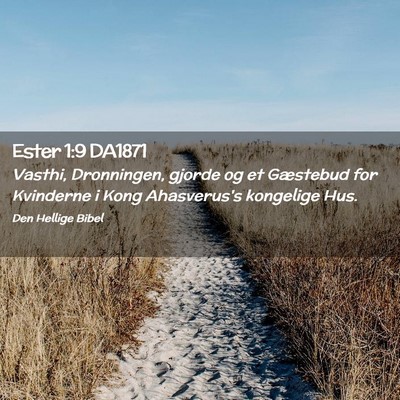 Picture 02 - Ester 1:9 DA1871 - Vasthi, Dronningen, gjorde og et Gæstebud for - Bible Verse Picture