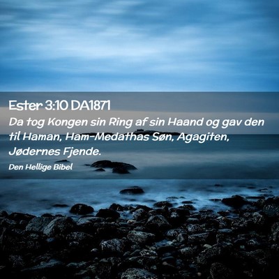 Picture 02 - Ester 3:10 DA1871 - Da tog Kongen sin Ring af sin Haand og gav den - Bible Verse Picture
