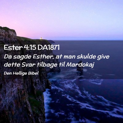 Picture 02 - Ester 4:15 DA1871 - Da sagde Esther, at man skulde give dette Svar - Bible Verse Picture