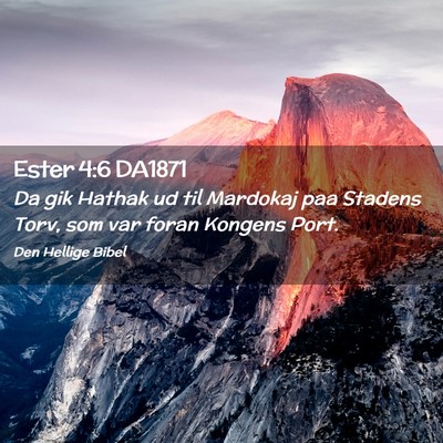 Picture 02 - Ester 4:6 DA1871 - Da gik Hathak ud til Mardokaj paa Stadens Torv, - Bible Verse Picture