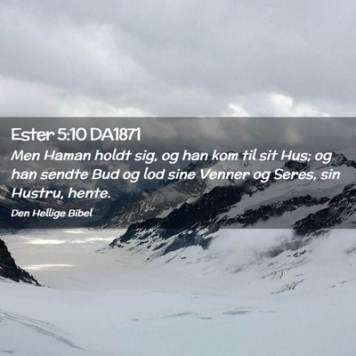 Picture 02 - Ester 5:10 DA1871 - Men Haman holdt sig, og han kom til sit Hus; og - Bible Verse Picture