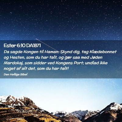 Picture 02 - Ester 6:10 DA1871 - Da sagde Kongen til Haman: Skynd dig, tag - Bible Verse Picture