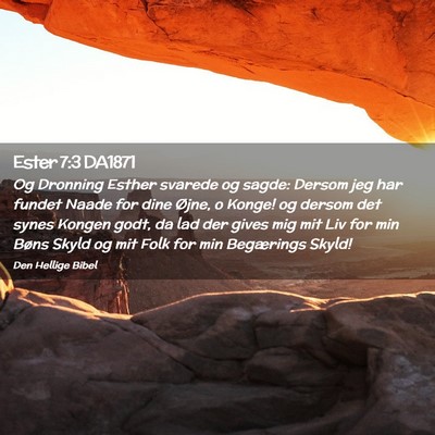 Picture 02 - Ester 7:3 DA1871 - Og Dronning Esther svarede og sagde: Dersom jeg - Bible Verse Picture