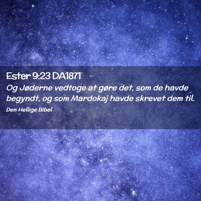 Picture 02 - Ester 9:23 DA1871 - Og Jøderne vedtoge at gøre det, som de havde - Bible Verse Picture