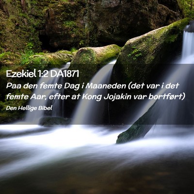 Picture 02 - Ezekiel 1:2 DA1871 - Paa den femte Dag i Maaneden (det var i det femte - Bible Verse Picture