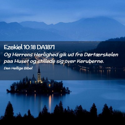Picture 02 - Ezekiel 10:18 DA1871 - Og Herrens Herlighed gik ud fra Dørtærskelen - Bible Verse Picture