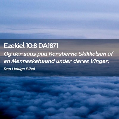Picture 02 - Ezekiel 10:8 DA1871 - Og der saas paa Keruberne Skikkelsen af en - Bible Verse Picture