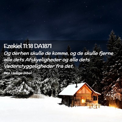 Picture 02 - Ezekiel 11:18 DA1871 - Og derhen skulle de komme, og de skulle fjerne - Bible Verse Picture