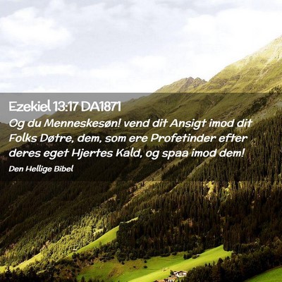 Picture 02 - Ezekiel 13:17 DA1871 - Og du Menneskesøn! vend dit Ansigt imod dit - Bible Verse Picture