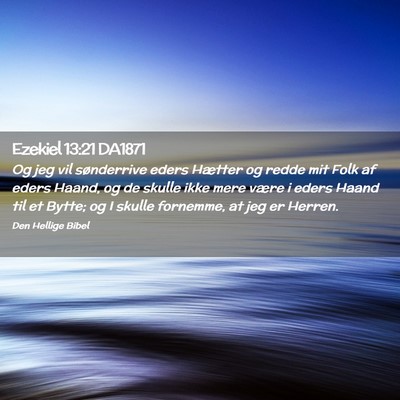 Picture 02 - Ezekiel 13:21 DA1871 - Og jeg vil sønderrive eders Hætter og redde mit - Bible Verse Picture