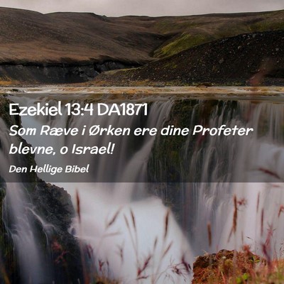 Picture 02 - Ezekiel 13:4 DA1871 - Som Ræve i Ørken ere dine Profeter blevne, o - Bible Verse Picture