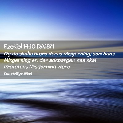 Picture 02 - Ezekiel 14:10 DA1871 - Og de skulle bære deres Misgerning; som hans - Bible Verse Picture