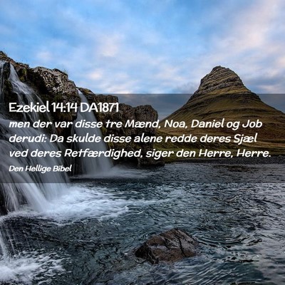 Picture 02 - Ezekiel 14:14 DA1871 - men der var disse tre Mænd, Noa, Daniel og Job - Bible Verse Picture