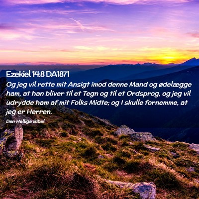 Picture 02 - Ezekiel 14:8 DA1871 - Og jeg vil rette mit Ansigt imod denne Mand og - Bible Verse Picture