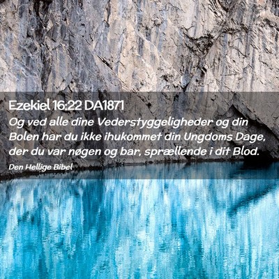 Picture 02 - Ezekiel 16:22 DA1871 - Og ved alle dine Vederstyggeligheder og din Bolen - Bible Verse Picture