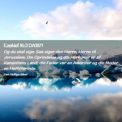 Picture 02 - Ezekiel 16:3 DA1871 - Og du skal sige: Saa siger den Herre, Herre til - Bible Verse Picture