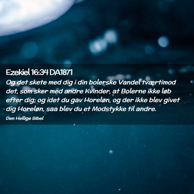 Picture 02 - Ezekiel 16:34 DA1871 - Og det skete med dig i din bolerske Vandel - Bible Verse Picture