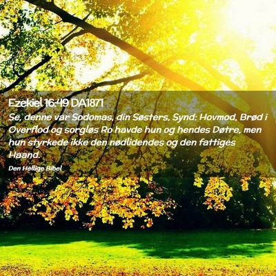 Picture 02 - Ezekiel 16:49 DA1871 - Se, denne var Sodomas, din Søsters, Synd: - Bible Verse Picture