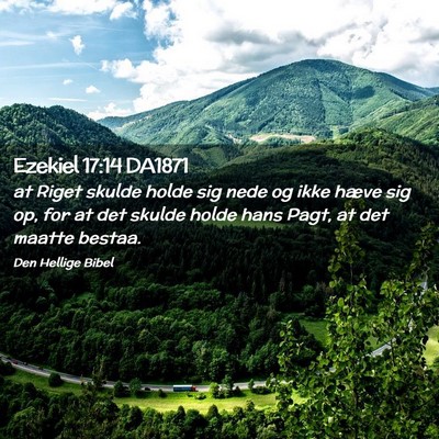 Picture 02 - Ezekiel 17:14 DA1871 - at Riget skulde holde sig nede og ikke hæve sig - Bible Verse Picture
