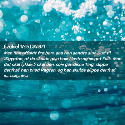 Picture 02 - Ezekiel 17:15 DA1871 - Men han affaldt fra ham, saa han sendte sine Bud - Bible Verse Picture