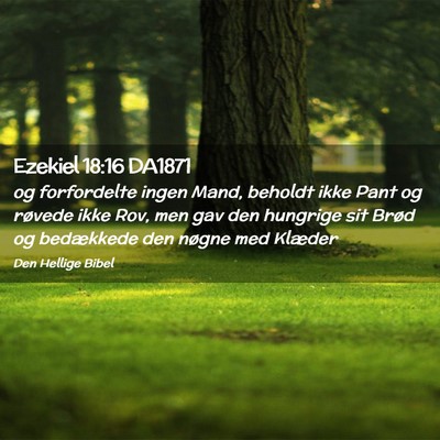 Picture 02 - Ezekiel 18:16 DA1871 - og forfordelte ingen Mand, beholdt ikke Pant og - Bible Verse Picture