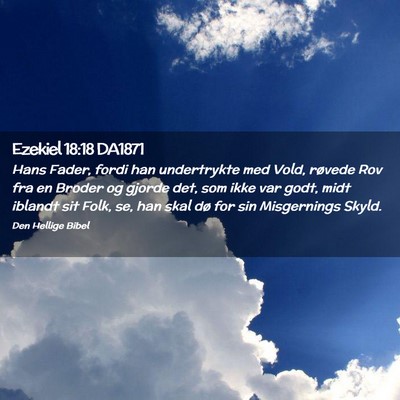 Picture 02 - Ezekiel 18:18 DA1871 - Hans Fader, fordi han undertrykte med Vold, - Bible Verse Picture